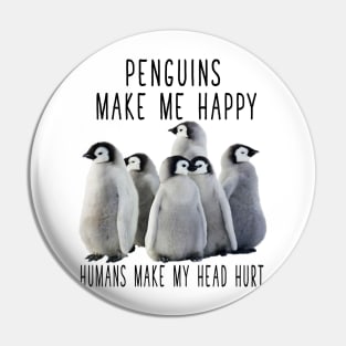 PENGUINS MAKE ME HAPPY Pin