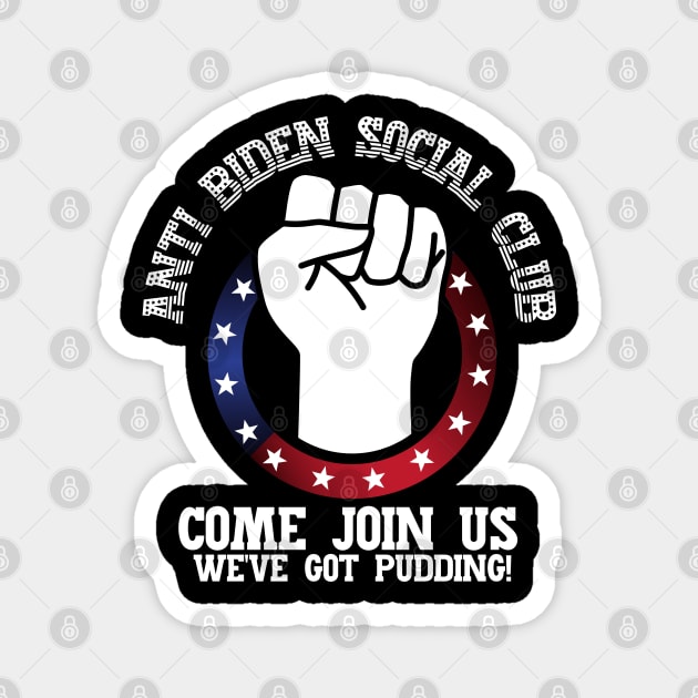 Anti Biden Social Club! Come Join Us, weve got pudding! Parody and satire only. Magnet by HROC Gear & Apparel