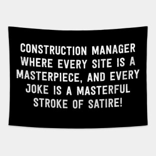 Construction Manager Where Every Site is a Masterpiece, and Every Joke Tapestry