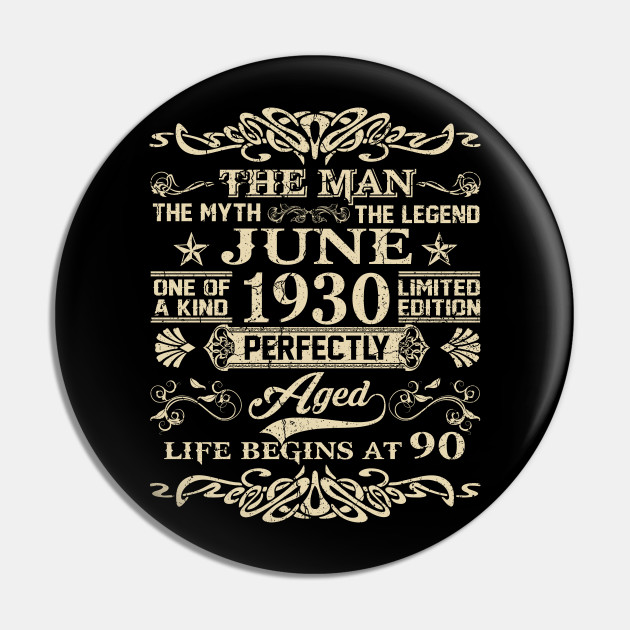 90th Birthday Gift The Man Myth Legend June 1930 90th Birthday Gift Vintage June 1930 Pin Teepublic Au