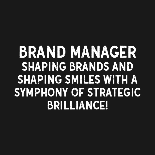 Brand Manager Shaping Brands and Shaping Smiles by trendynoize