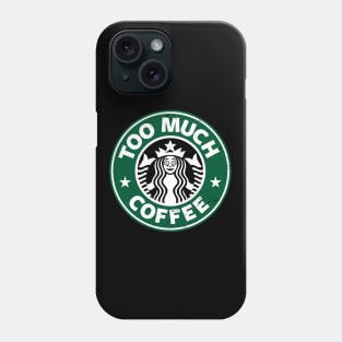 Too Much Coffee Funny Caffeine Addict Logo Parody Phone Case