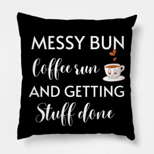 Messy Bun Coffee Run And Getting Stuff Done Pillow