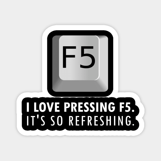 F5 Refreshing IT Pun Joke Magnet by HeyListen