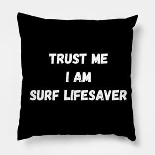 Trust Me I Am Surf Lifesaver Quote Pillow