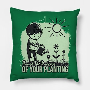 Trust The Process Of Your Planting Pillow