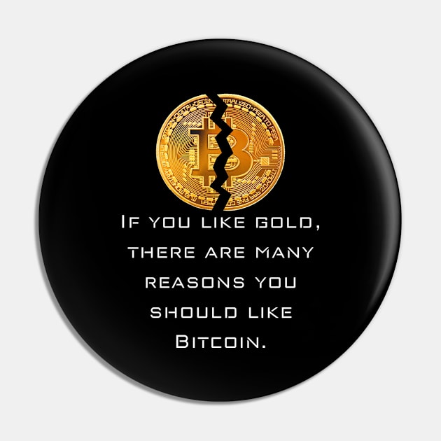 BITCOIN | If you like gold, there are many reasons you should like Bitcoin. Pin by Rivenfalls