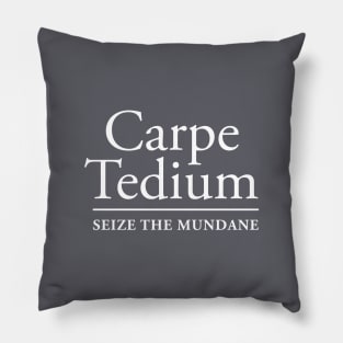 Carpe Tedium (White on Dark) Pillow