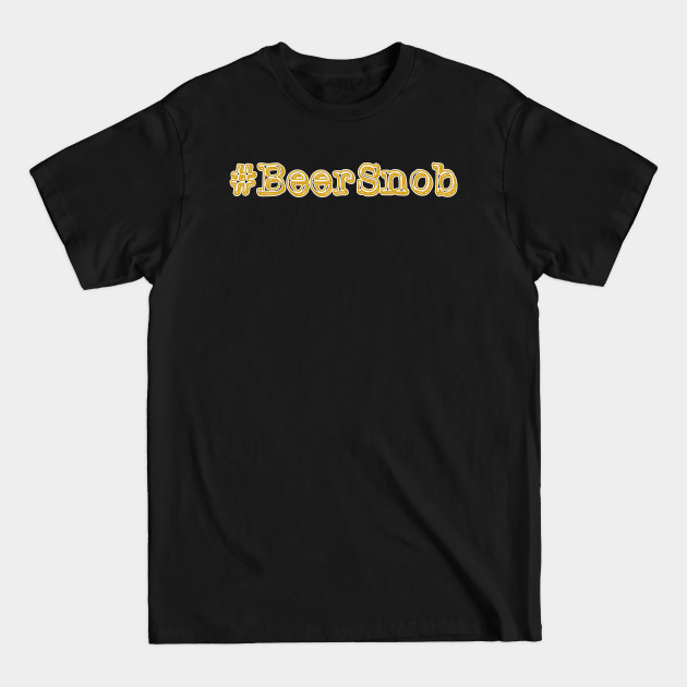 Disover Beer Snob Hashtag - Beer Snob - T-Shirt