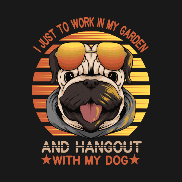 I Just Want To Work In My Garden And Hangout With My Dog Funny Pets Gift by sufian