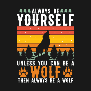 Always be yourself. T-Shirt