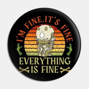 I'm fine.It's fine. Everything is fine.zombie Pin