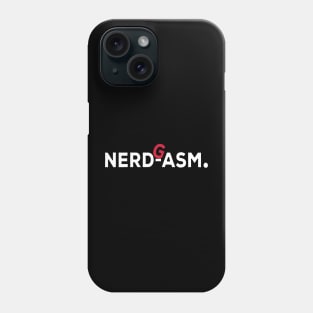 Nerdgasm funny nerd gift Phone Case