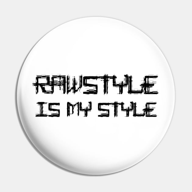 Rawstyle Is My Style! Pin by SPAZE