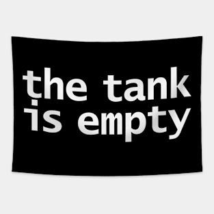 The Tank is Empty Tapestry