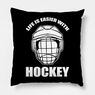 Life Is Easier With Hockey Pillow