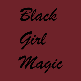 Black girl magic T-Shirt