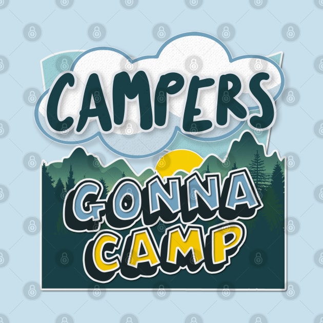 Campers Gonna Camp - Cool Graphic Illustration Camping Gift by DankFutura