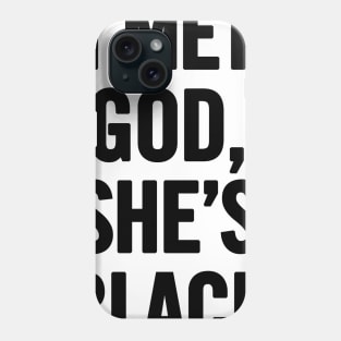 I Met God, She's Black Phone Case