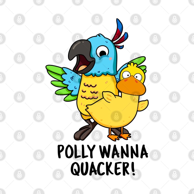 Polly Wanna Quacker Funny Animal Pun by punnybone