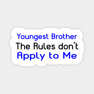 Youngest Brother, The Rules Don't Apply To Me. Magnet