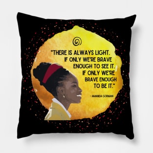 There is always light - Amanda Gorman Poem Pillow