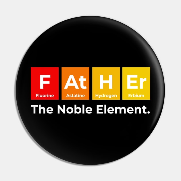 Father The Noble Element Pin by Science Puns