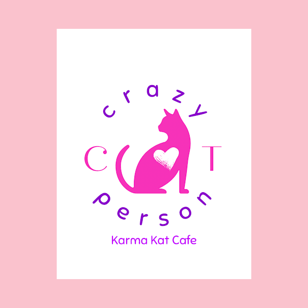 Crazy cat person by Karma Kat Cafe & Rescue