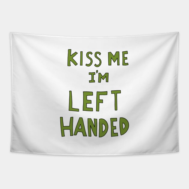 Kiss me i'm left handed Tapestry by TeeAguss