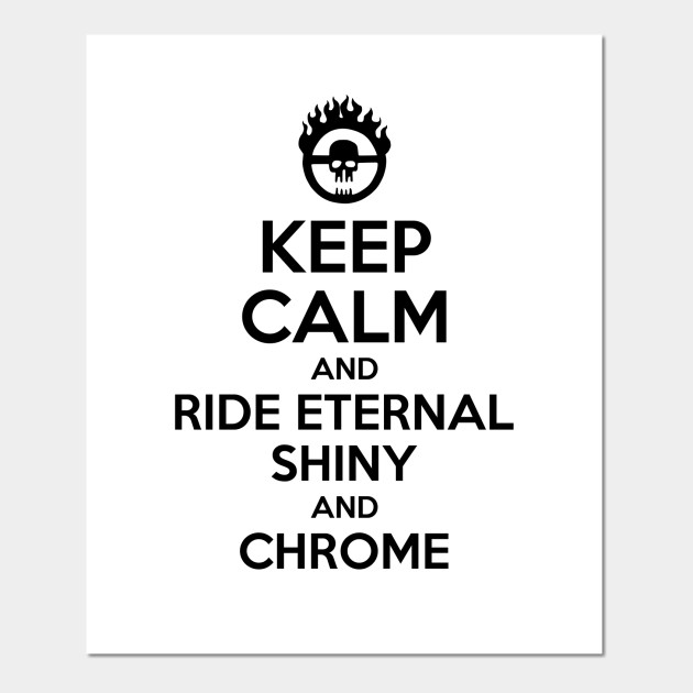 So Shiny So Chrome Memegeneratoranet So Shiny So Chrome Mad Max