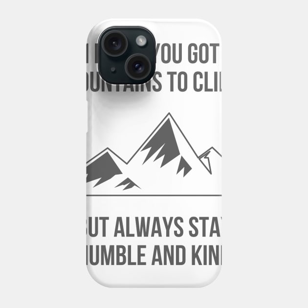 Mountains to Climb Phone Case by ryanmcintire1232