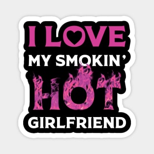 I Love My Smokin Hot Girlfriend Magnet