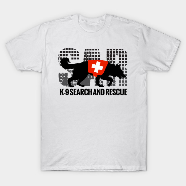 K 9 Search And Rescue K 9 Search And Rescue T Shirt Teepublic