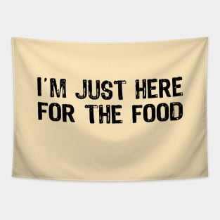 I'm Just Here For The Food - Funny Thanksgiving gift Tapestry