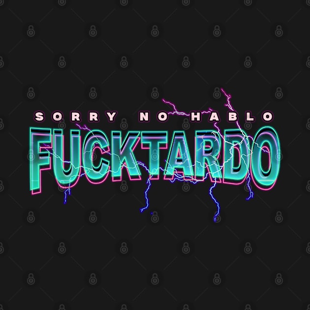 Funny Sorry No Hablo Fuctardo Spanish Humor Vintage Retro by Vixel Art