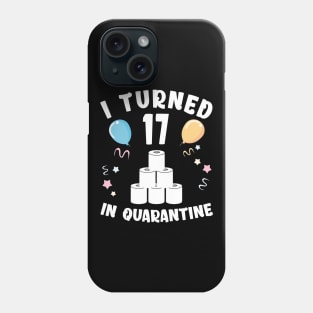 I Turned 17 In Quarantine Phone Case