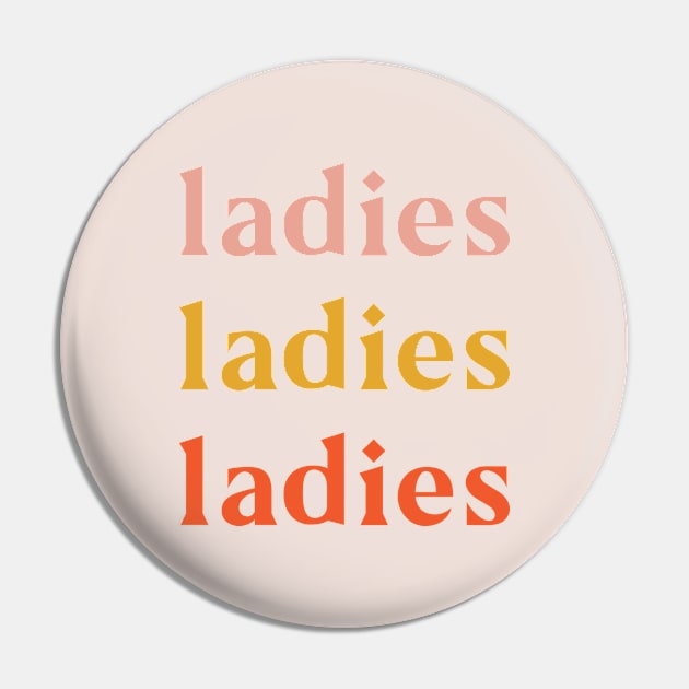 Ladies Ladies Ladies Pin by Super Creative