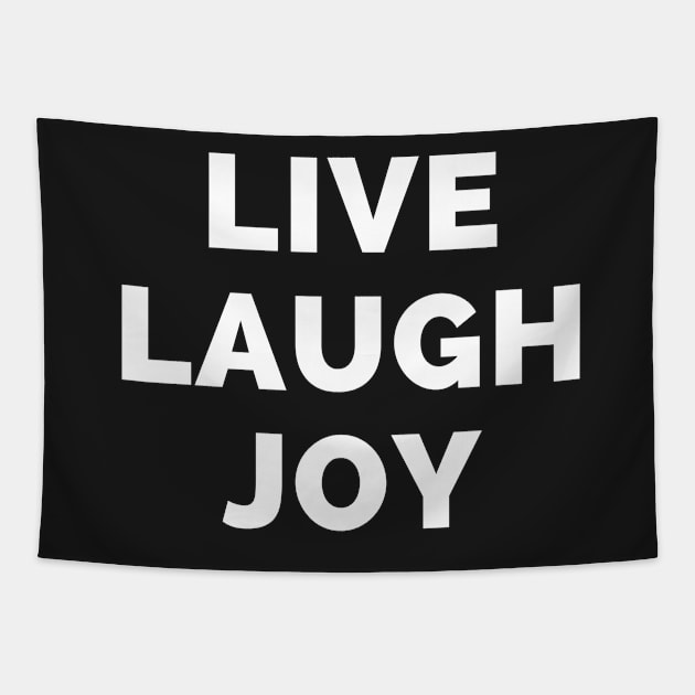 Live Laugh Joy - Black And White Simple Font - Funny Meme Sarcastic Satire Tapestry by Famgift