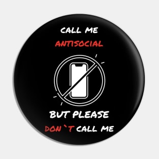 Call me antisocial but please dont call me  funny sarcastic humorous Pin