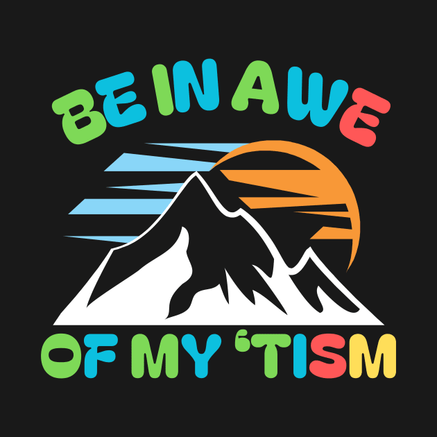 be in awe of my tism by Vitarisa Tees