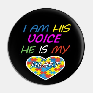 I AM HIS VOICE HE IS MY HEART SHIRT Pin