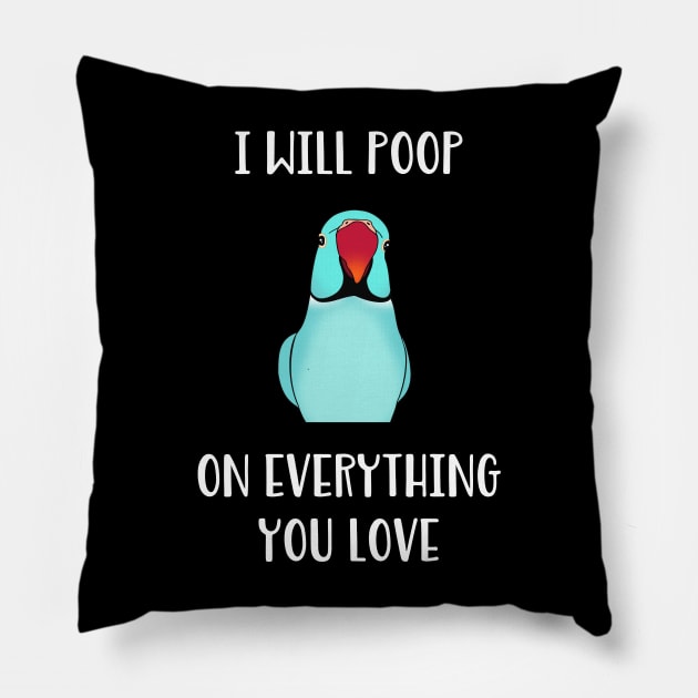 blue Indian Ringneck, I will poop on everything you love Pillow by FandomizedRose