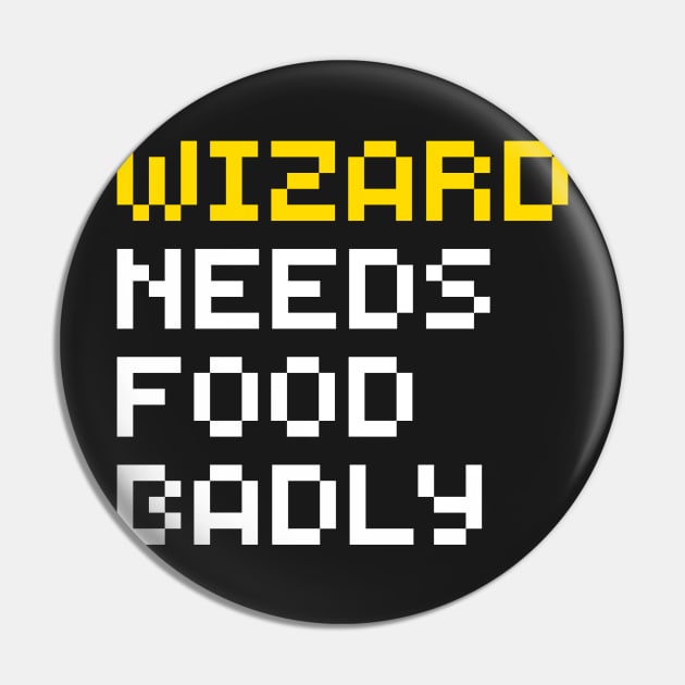 Wizard Needs Food Badly Pin by GibletBlizzard