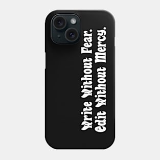 Write Without Fear. Edit Without Mercy. Black Phone Case