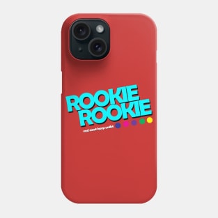 Rookie Rookie! Phone Case