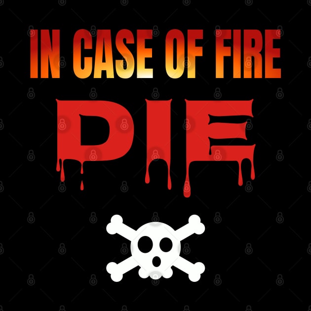 In Case Of Fire Die by Axiomfox