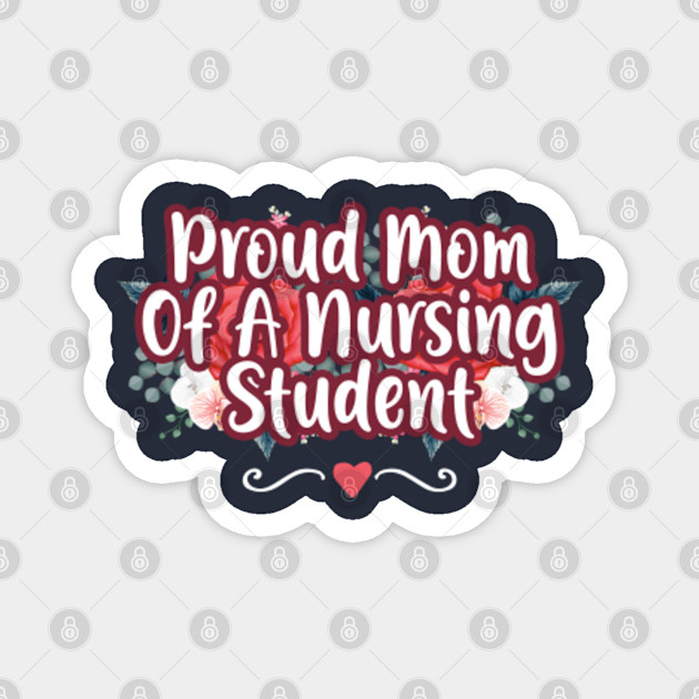 Proud Mom Of A Nursing Student Cute Future Nurse Flowers Gift Nurse Appreciation Week Magnet Teepublic Au Aliexpress carries many mom and wife quotes related products, including china magnet , magnet sushi , magnet memo. teepublic