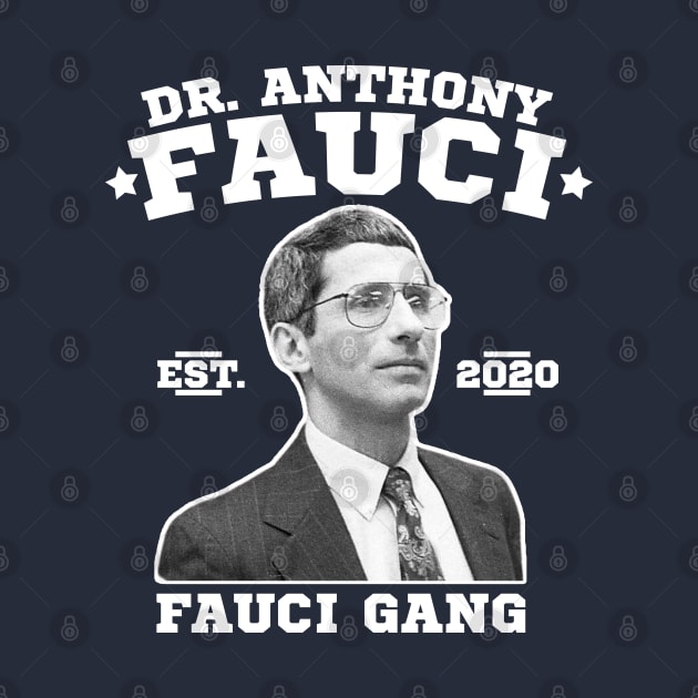 Dr. Fauci Gang, Anthony Fauci Gang, Fauci Club. by VanTees