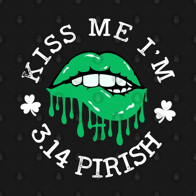 st patricks Pi Day Funny Kiss me I'm 3.14 Pirish Teacher Tee by NIKA13