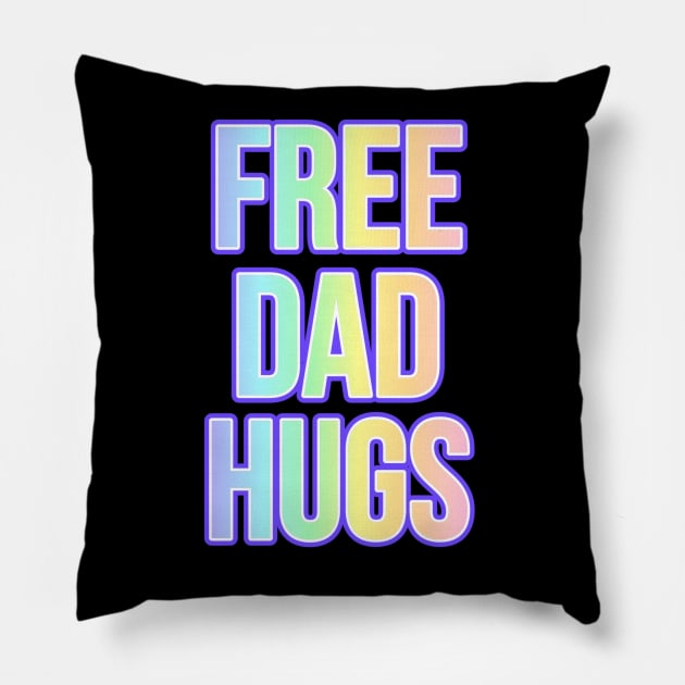 LGBTQIA FREE DAD HUGS Ally shirt Rainbow Pride Awareness Hugs T-shirt Pillow by Gold Dust Publishing